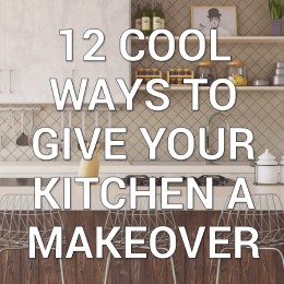 12 cool ways to give your kitchen a makeover