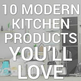10 modern kitchen products you'll love
