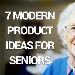 7 modern product ideas for seniors